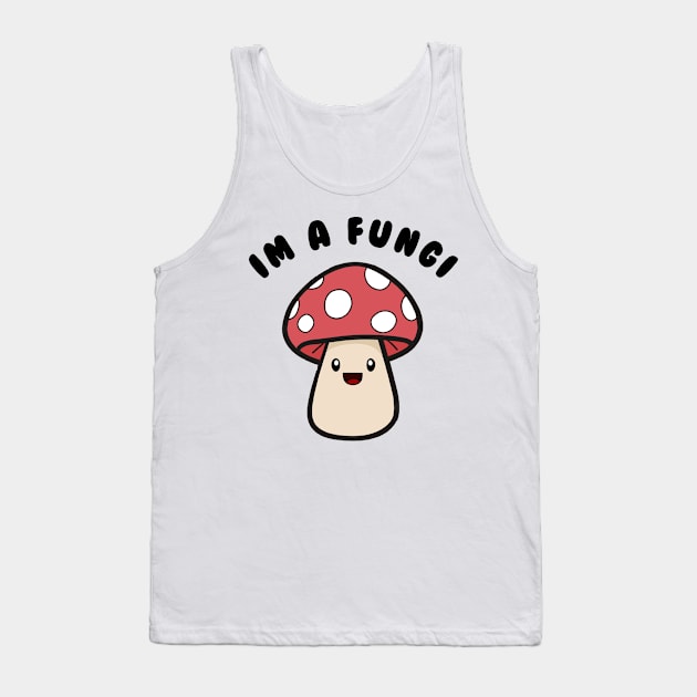 Fungi Mushroom Mycology Mushrooms I'm A Fun Guy Fungi Tank Top by Daytone